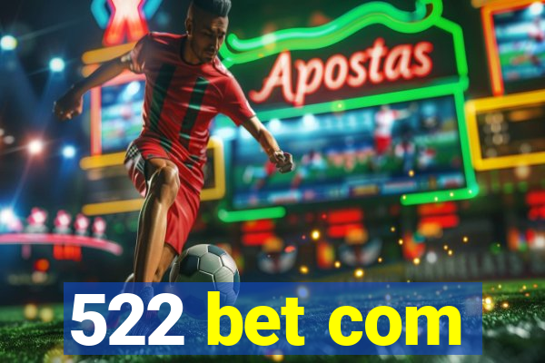 522 bet com